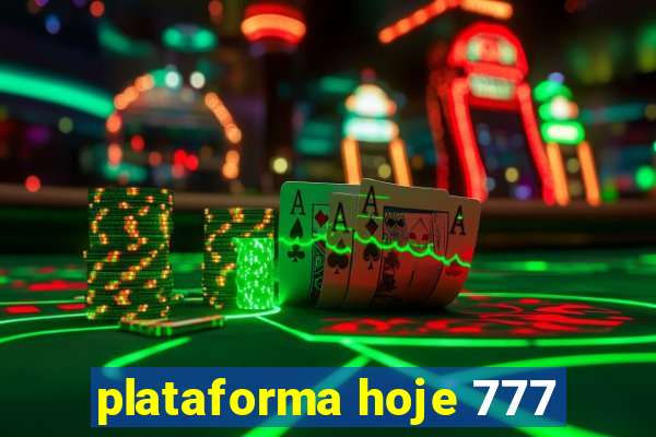 plataforma hoje 777